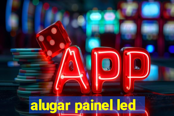 alugar painel led